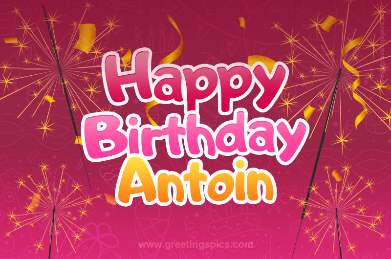 Happy Birthday Antoin Image with sparklers