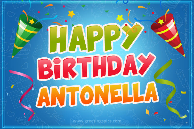 Happy Birthday Antonella picture with confetti and party poppers