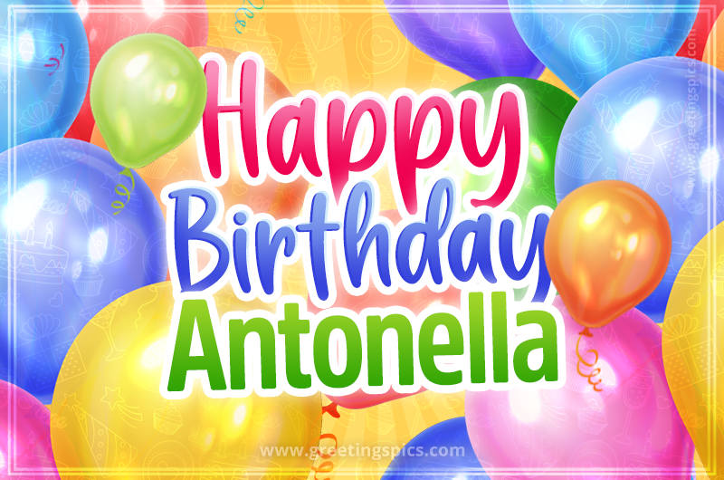 Happy Birthday Antonella Image with colorful balloons