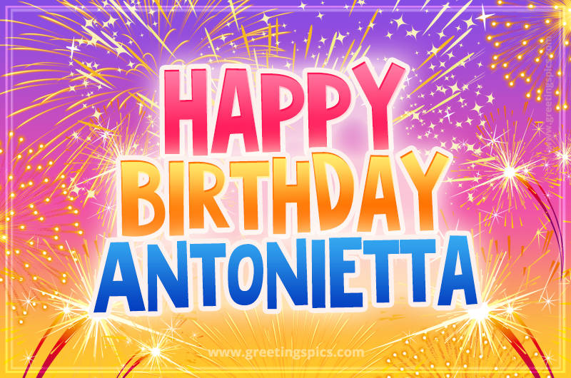 Happy Birthday Antonietta Picture with fireworks