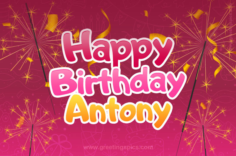 Happy Birthday Antony Image with sparklers