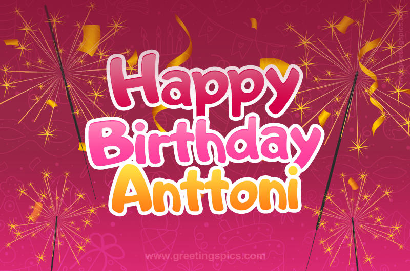 Happy Birthday Anttoni Image with sparklers