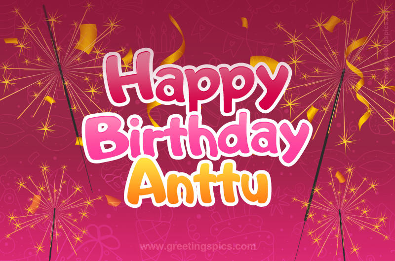 Happy Birthday Anttu Image with sparklers