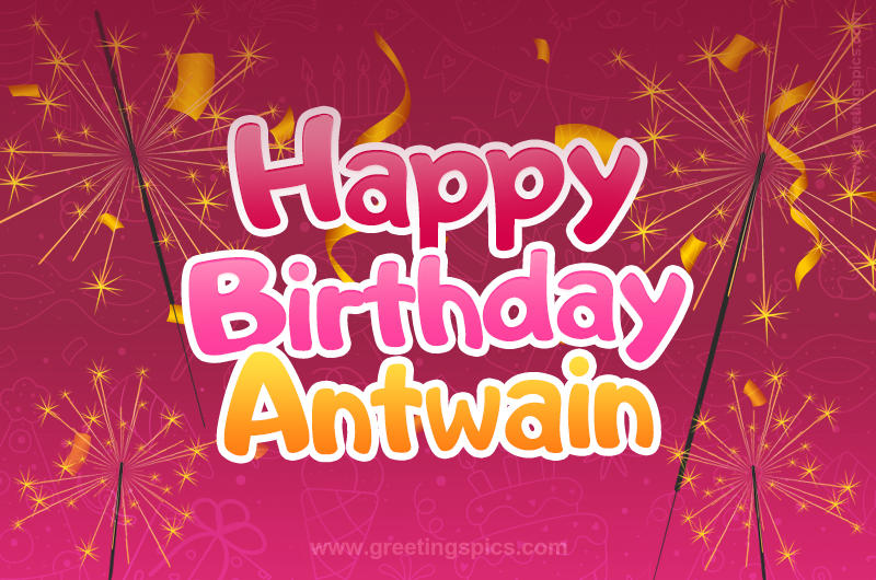 Happy Birthday Antwain Image with sparklers