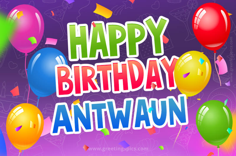 Happy Birthday Antwaun Festive Greeting Card