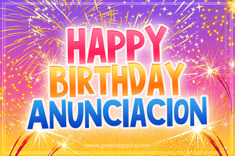 Happy Birthday Anunciacion Picture with fireworks