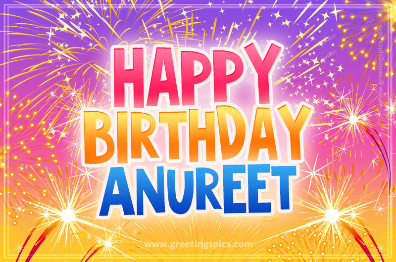 Happy Birthday Anureet Picture with fireworks