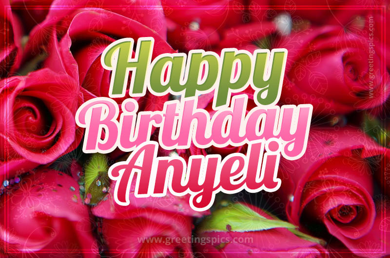 Happy Birthday Anyeli beautiful Image with red roses