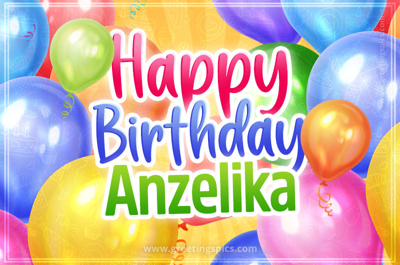 Happy Birthday Anzelika Image with colorful balloons