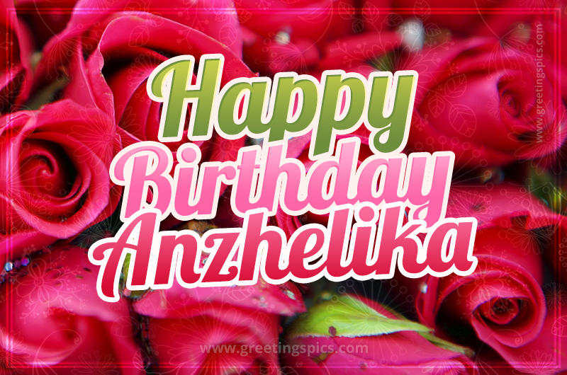 Happy Birthday Anzhelika beautiful Image with red roses