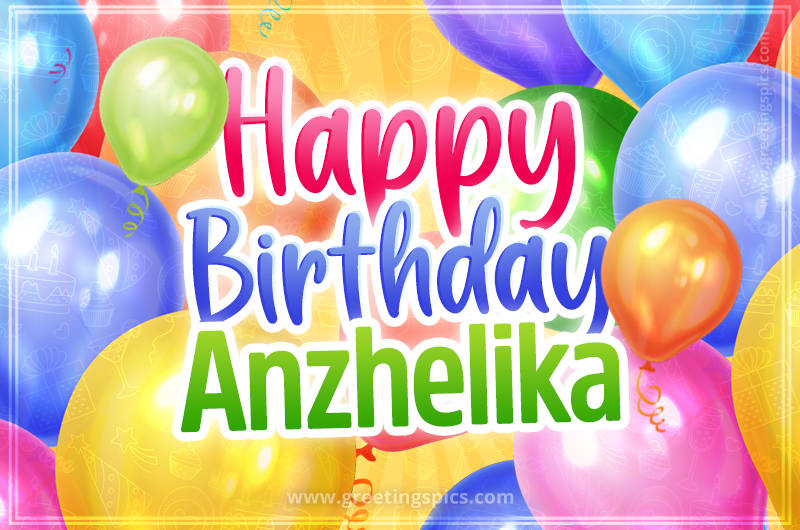 Happy Birthday Anzhelika Image with colorful balloons