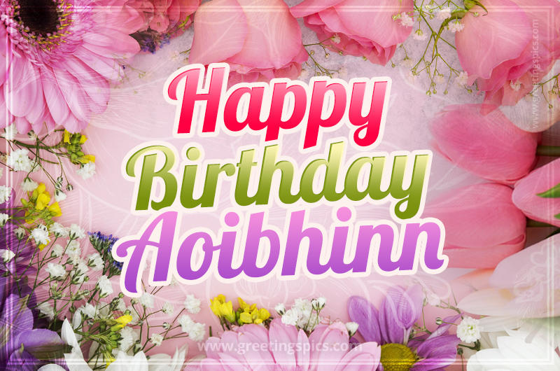 Happy Birthday Aoibhinn Picture with beautiful flowers