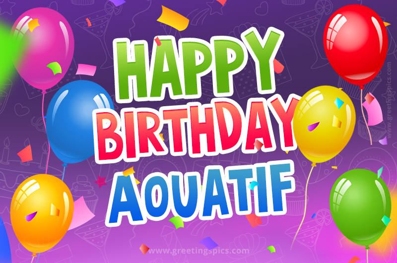 Happy Birthday Aouatif Festive Greeting Card