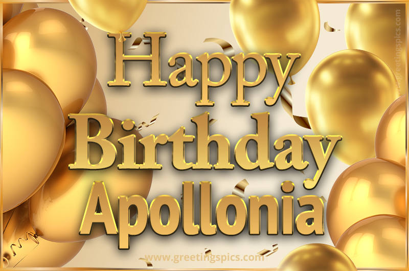 Happy Birthday Apollonia Card with golden confetti and balloons