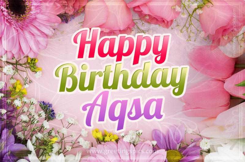 Happy Birthday Aqsa Picture with beautiful flowers