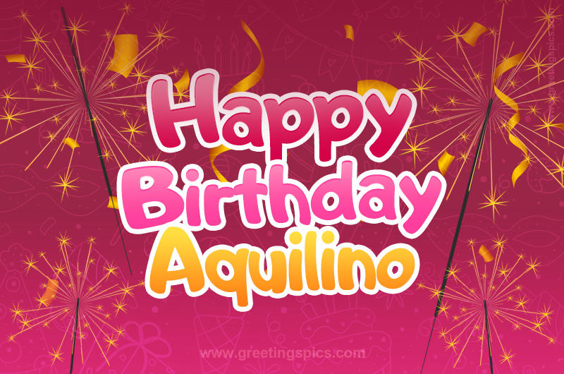 Happy Birthday Aquilino Image with sparklers