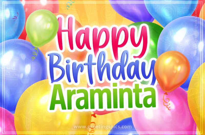 Happy Birthday Araminta Image with colorful balloons