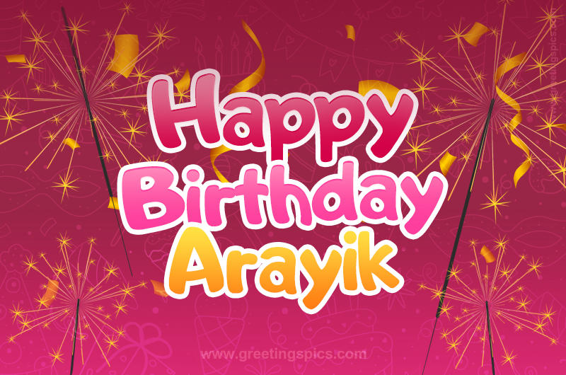 Happy Birthday Arayik Image with sparklers