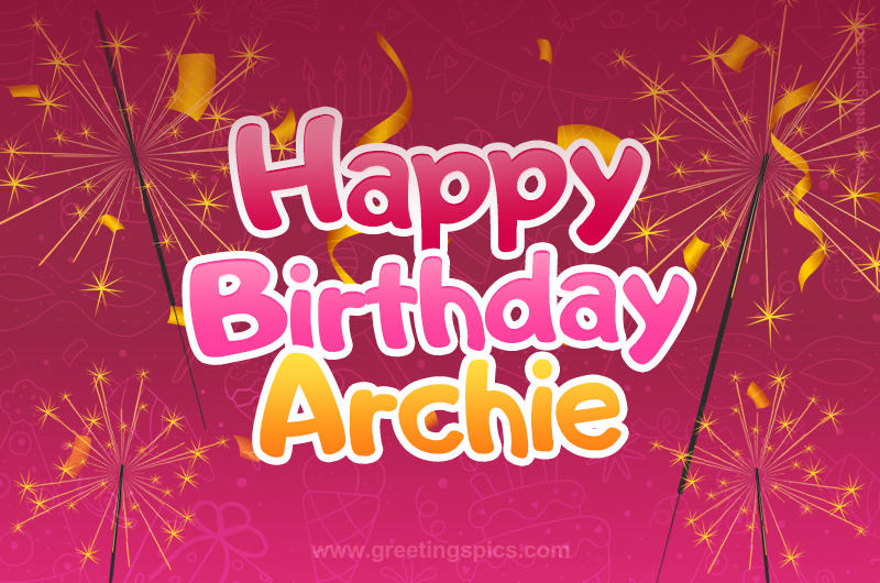 Happy Birthday Archie Image with sparklers