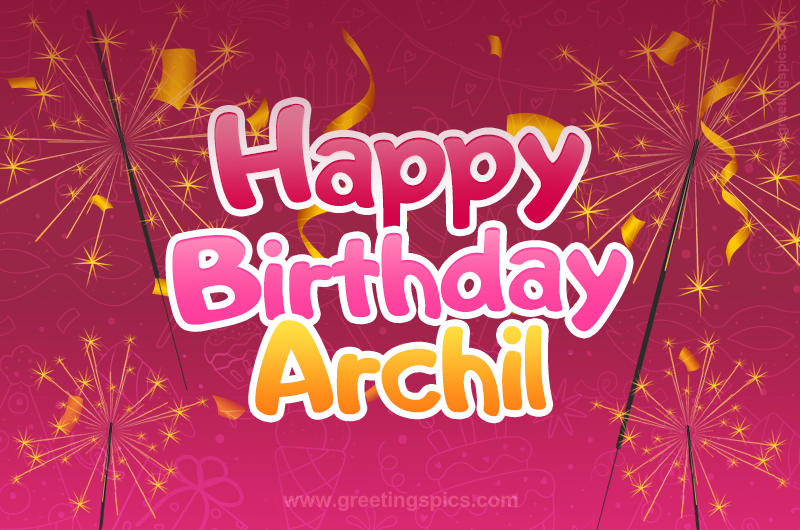 Happy Birthday Archil Image with sparklers