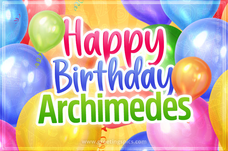 Happy Birthday Archimedes Image with colorful balloons