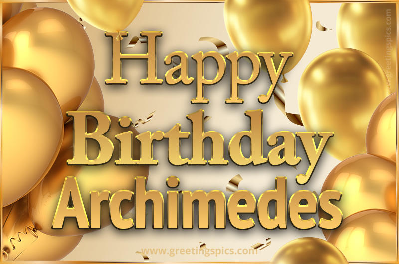 Happy Birthday Archimedes Card with golden confetti and balloons