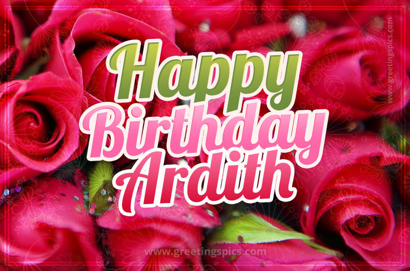 Happy Birthday Ardith beautiful Image with red roses