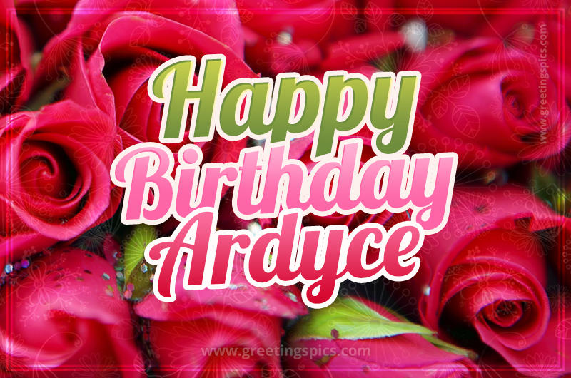 Happy Birthday Ardyce beautiful Image with red roses