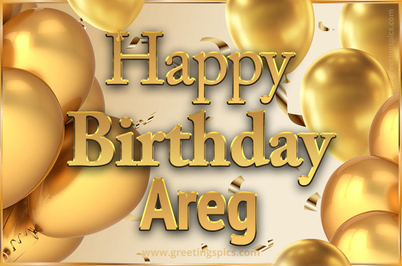 Happy Birthday Areg Card with golden confetti and balloons