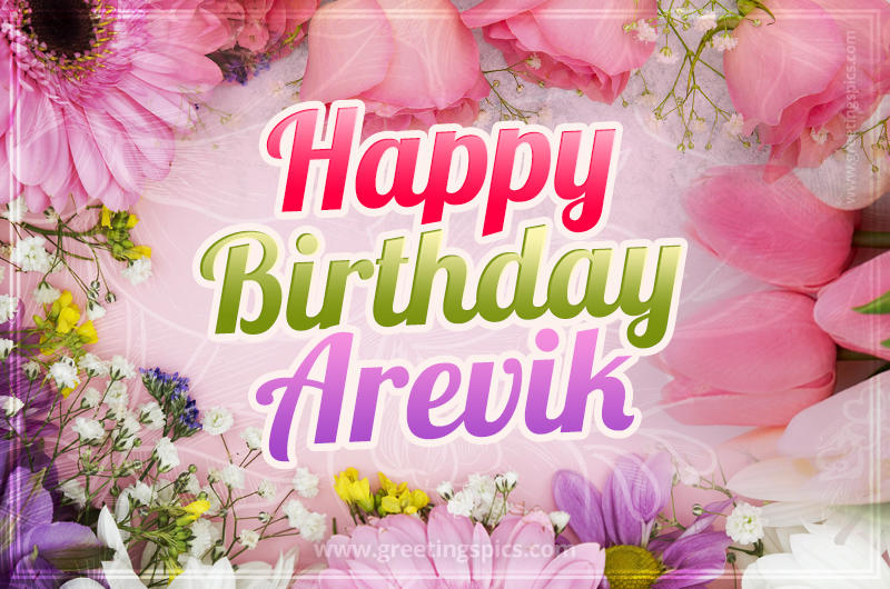 Happy Birthday Arevik Picture with beautiful flowers