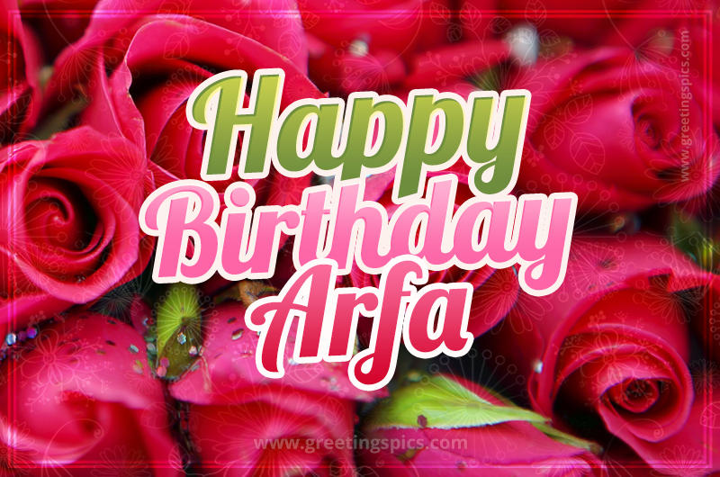 Happy Birthday Arfa beautiful Image with red roses