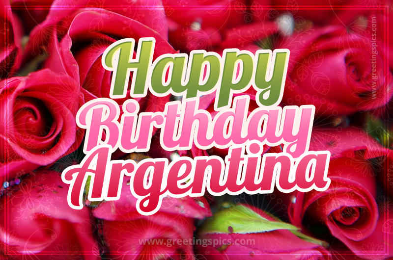 Happy Birthday Argentina beautiful Image with red roses