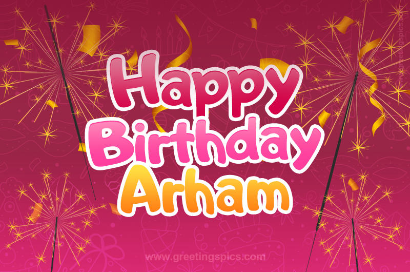 Happy Birthday Arham Image with sparklers