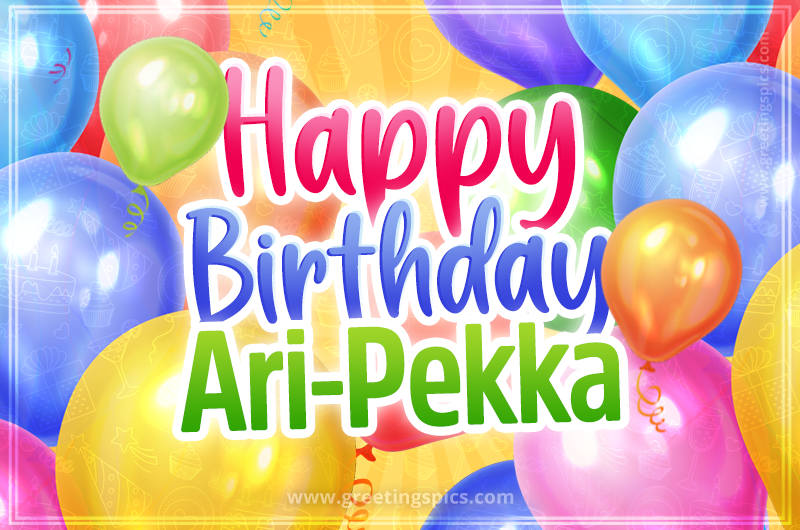 Happy Birthday Ari-Pekka Image with colorful balloons