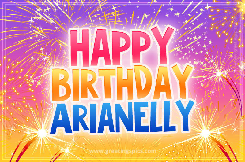 Happy Birthday Arianelly Picture with fireworks