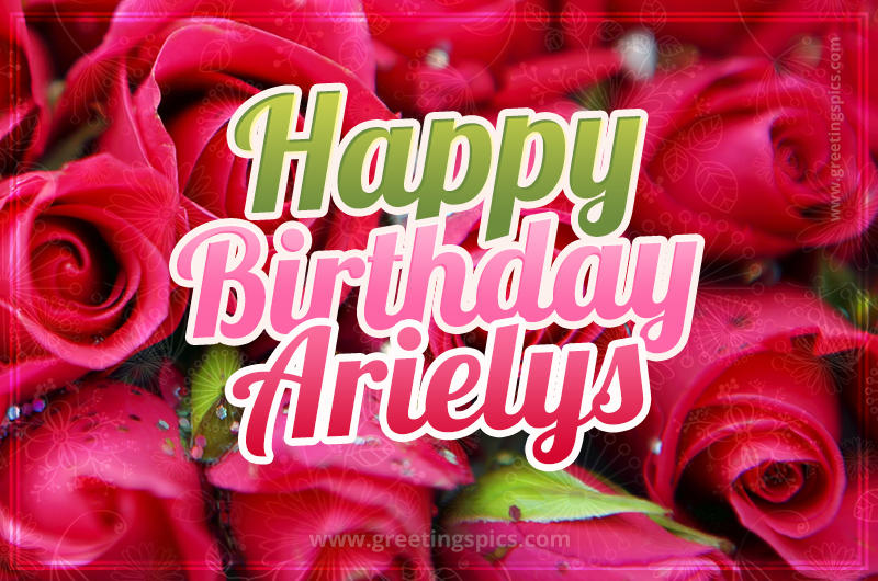 Happy Birthday Arielys beautiful Image with red roses