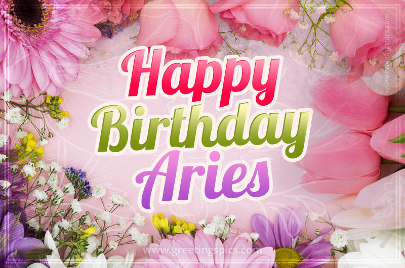 Happy Birthday Aries Picture with beautiful flowers