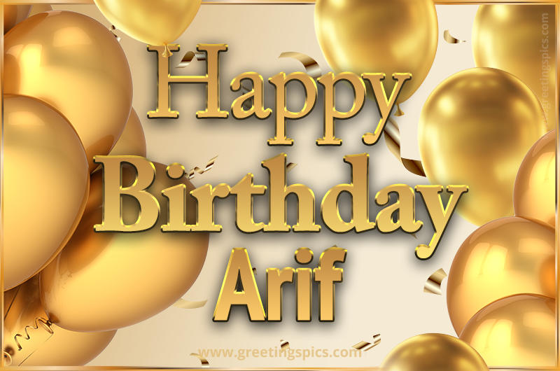 Happy Birthday Arif Card with golden confetti and balloons