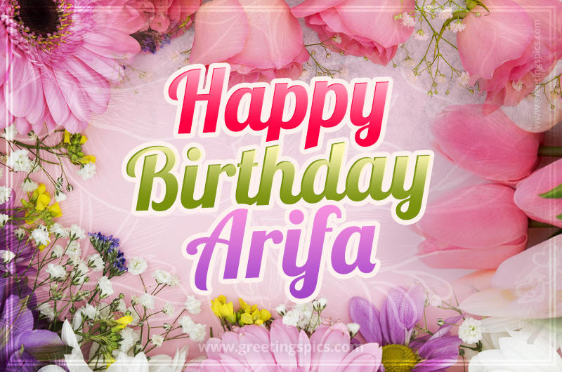 Happy Birthday Arifa Picture with beautiful flowers