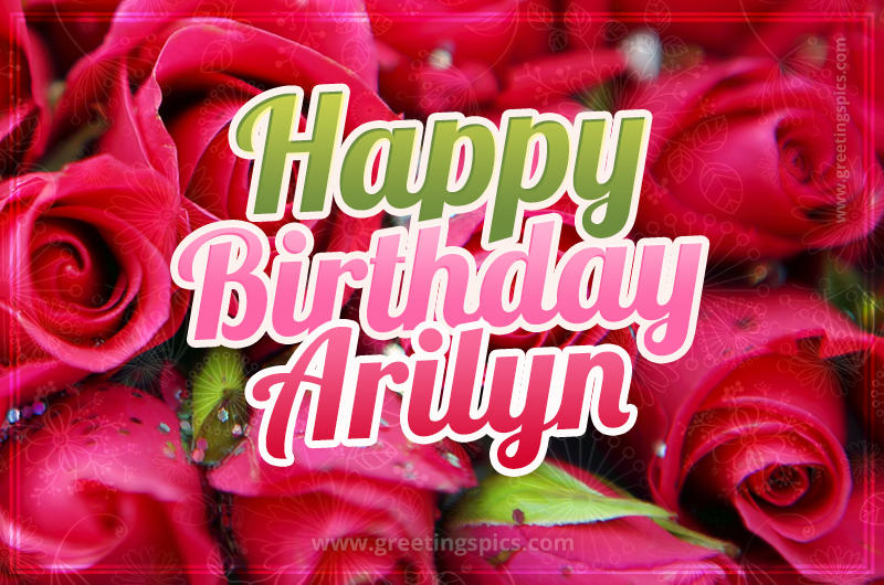 Happy Birthday Arilyn beautiful Image with red roses