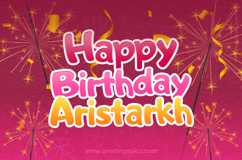 Happy Birthday Aristarkh Image with sparklers