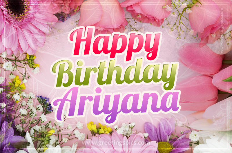 Happy Birthday Ariyana Picture with beautiful flowers