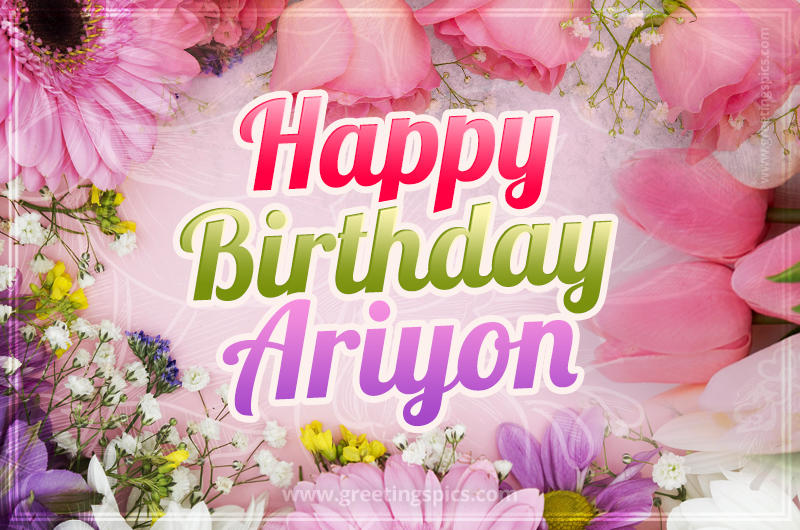 Happy Birthday Ariyon Picture with beautiful flowers