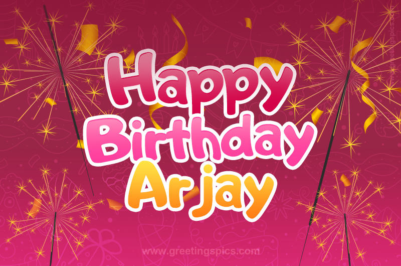 Happy Birthday Arjay Image with sparklers