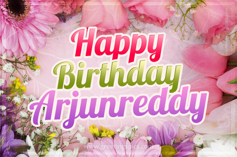 Happy Birthday Arjunreddy Picture with beautiful flowers