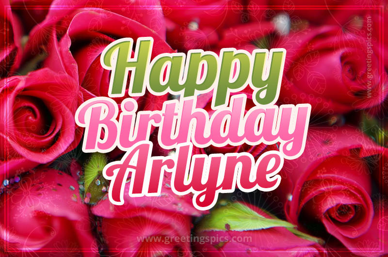 Happy Birthday Arlyne beautiful Image with red roses