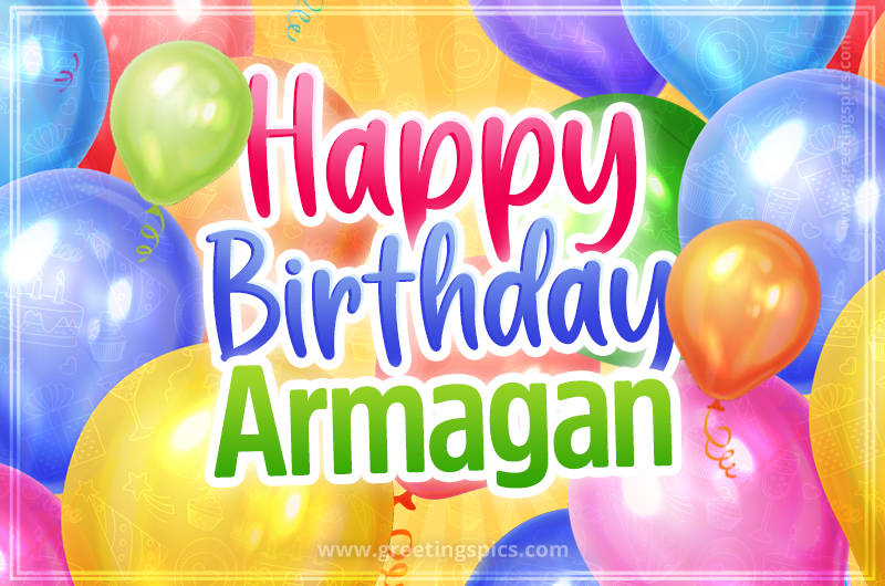 Happy Birthday Armagan Image with colorful balloons