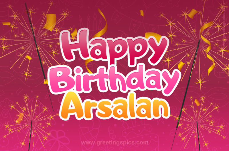 Happy Birthday Arsalan Image with sparklers