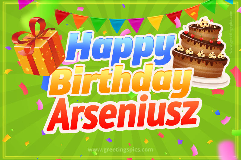 Happy Birthday Arseniusz picture with flags, chocolate cake and gift box