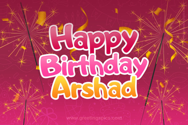 Happy Birthday Arshad Image with sparklers